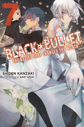 BLACK BULLET LIGHT NOVEL SC VOL 07 BULLET CHANGED WORLD (9780316510646)
