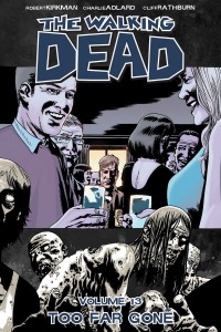 WALKING DEAD TP VOL 13 TOO FAR GONE