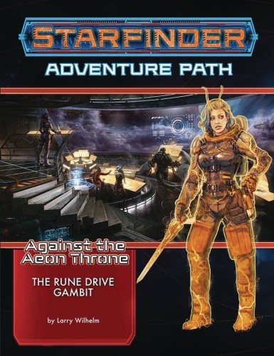 STARFINDER ADV PATH RUNE DRIVE GAMBIT AEON THRONE 3 OF 3 (9781640780767)