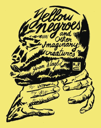 YELLOW NEGROES & OTHER IMAGINARY CREATURES GN (9781681371764)