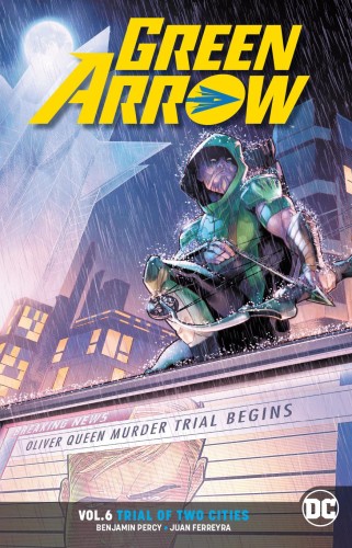 GREEN ARROW TP VOL 06 TRIAL OF TWO CITIES REBIRTH (9781401281717)