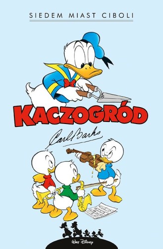 Kaczogród Carl Barks, tom 3 Siedem miast Ciboli i inne historie z lat 1954–1955 (9788328141001)