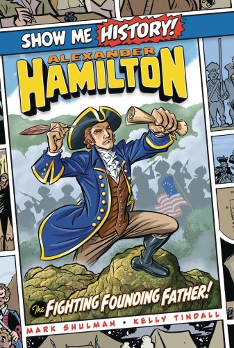 SHOW ME HISTORY GN ALEXANDER HAMILTON FIGHTING FOUNDING FATHER (9781684125432)
