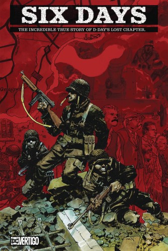 SIX DAYS INCREDIBLE TRUE STORY OF D DAYS LOST CHAPTER HC (9781401290719)