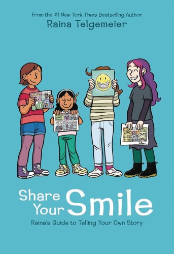 SHARE YOUR SMILE RAINAS GUIDE TO TELLING YOUR OWN STORY HC (9781338353846)