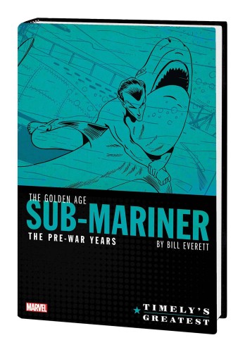 TIMELYS GREATEST GOLDEN AGE SUB-MARINER BY EVERETT HC (9781302919351)