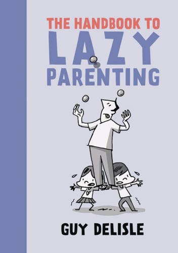 HANDBOOK TO LAZY PARENTING GN (9781770463646)