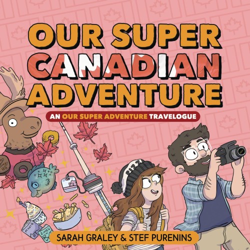 OUR SUPER ADVENTURE TRAVELOGUE SUPER CANADIAN HC (9781620106730)