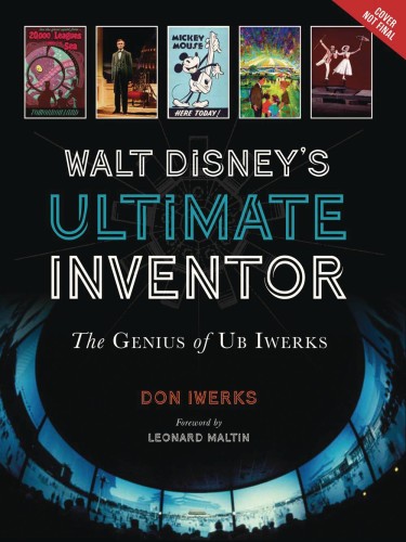 WALT DISNEYS ULTIMATE INVENTOR GENIUS UB IWERKS (9781484743379)