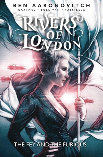RIVERS OF LONDON FEY & THE FURIOUS #1 CVR A DITTMAN