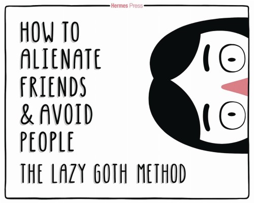 HOW TO ALIENATE FRIENDS & AVOID PEOPLE LAZY GOTH METHOD HC (9781613451885)