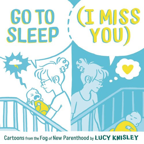 GO TO SLEEP I MISS YOU CARTOONS FROM FOG NEW PARENTHOOD (9781250211491)