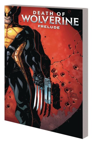 DEATH OF WOLVERINE PRELUDE TP THREE MONTHS TO DIE (9781302922832)
