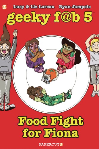 GEEKY FAB FIVE GN VOL 04 FOOD FIGHT FOR FIONA (9781545803646)