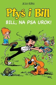 Ptyś i Bil, tom 6 Bill, na psa urok!
