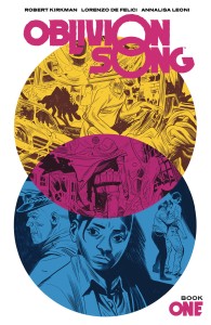 OBLIVION SONG BY KIRKMAN & DE FELICI HC VOL 01