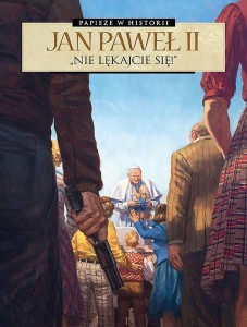 Papieże w historii - Jan Paweł II. Nie lękajcie się