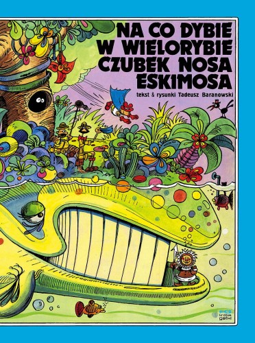 Na co dybie w wielorybie czubek nosa Eskimosa (9788367360159)