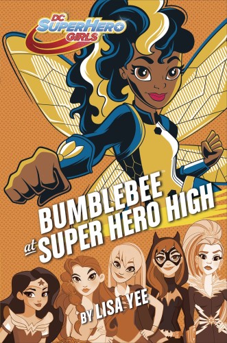 DC SUPER HERO GIRLS YR HC BUMBLE BEE AT SUPER HERO HIGH (9781524769260)