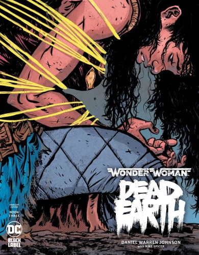 WONDER WOMAN DEAD EARTH #3 (OF 4) DANIEL JOHNSON VAR ED