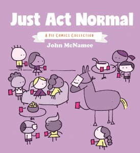 JUST ACT NORMAL A PIE COMICS COLLECTION GN