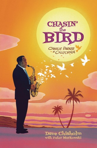 CHASING THE BIRD CHARLIE PARKER IN CALIFORNIA HC GN (9781940878386)