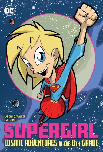 SUPERGIRL COSMIC ADVENTURES IN THE 8TH GRADE NEW ED (9781779506702)