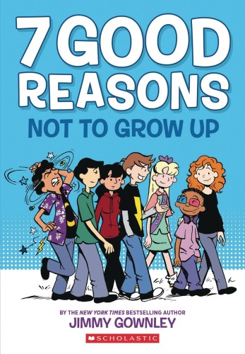 7 GOOD REASONS NOT TO GROW UP GN (9780545859325)