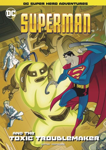 SUPERMAN & TOXIC TROUBLEMAKER YR SC (9781496599636)