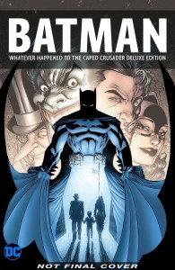 BATMAN WHATEVER HAPPENED TO THE CAPED CRUSADER DELUXE 2020 EDITION HC