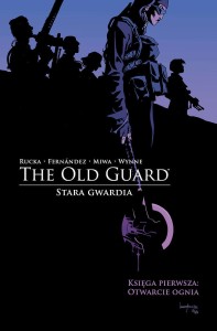 Old Guard - Stara Gwardia. Księga pierwsza: Otwarcie ognia
