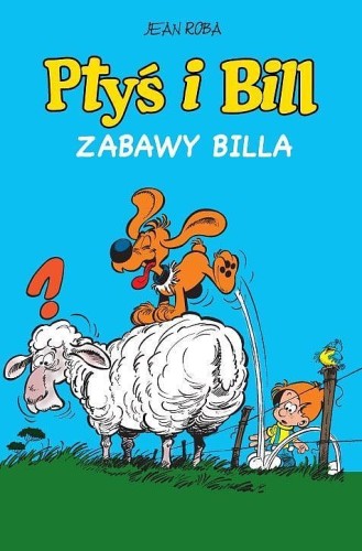 Ptyś i Bil, tom 8 Zabawy Billa (9788328196476)