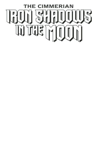 CIMMERIAN IRON SHADOWS IN MOON #1 BLANK CVR ED