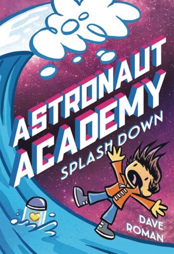 ASTRONAUT ACADEMY GN VOL 03 SPLASHDOWN (9781250216861)