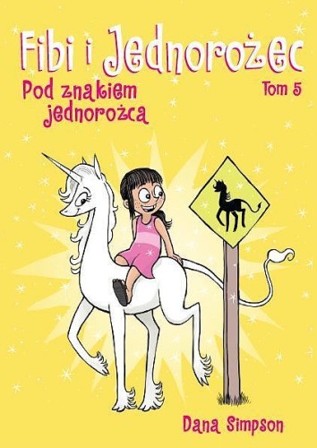 Fibi i jednorożec, tom 5 Pod znakiem jednorożca (9788328198876)