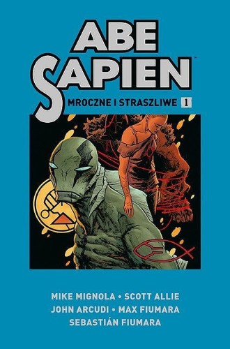 Abe Sapien Tom 1 Mroczne i straszliwe (9788328149090)