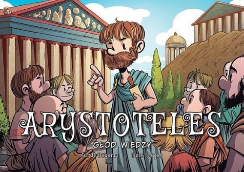 Najwybitniejsi Naukowcy: Arystoteles. Głód wiedzy (9788328160217)