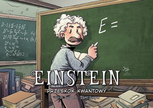 Najwybitniejsi Naukowcy: Einstein. Przeskok kwantowy (9788328160248)