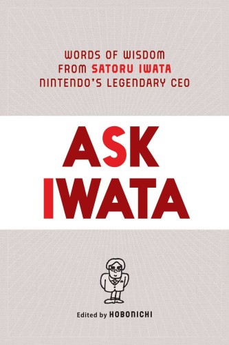 ASK IWATA WORDS WISDOM NINTENDOS LEGENDARY CEO HC PROSE (9781974721542)