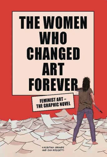 WOMEN WHO CHANGED ART FOREVER FEMINIST ART GN (9781913947002)