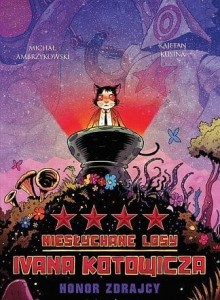 Niesłychane losy Ivana Kotowicza T.4 Honor zdrajcy