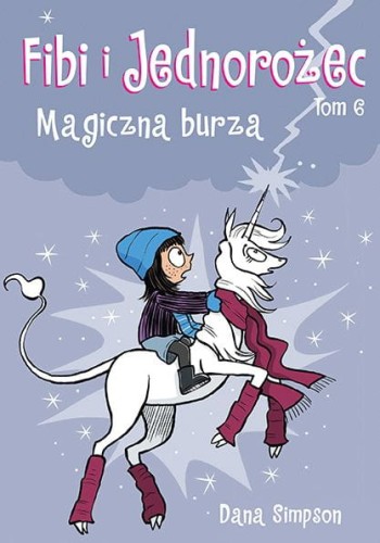 Fibi i jednorożec, tom 6 Magiczna burza (9788328149540)