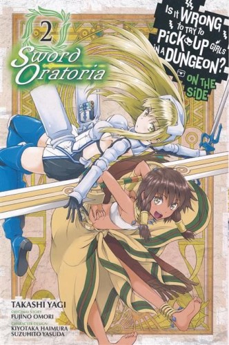 IS WRONG PICK UP GIRLS DUNGEON SWORD ORATORIA GN VOL 02 (9780316558648)