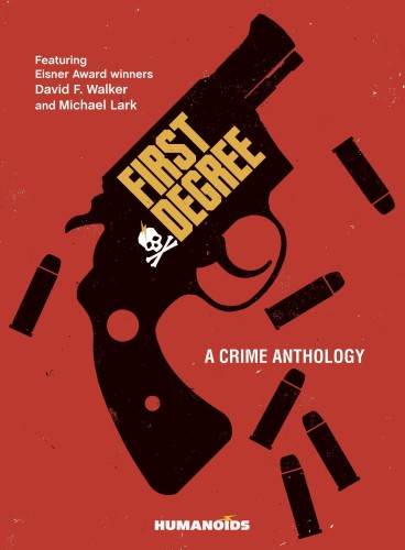FIRST DEGREE CRIME ANTHOLOGY HC (9781643377407)