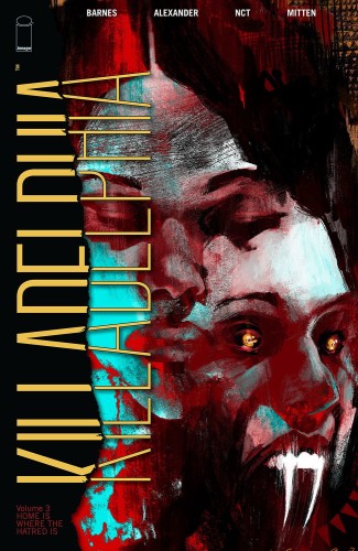 KILLADELPHIA TP VOL 03 HOME IS WHERE HATRED IS (9781534319332)