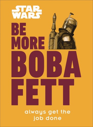 STAR WARS BE MORE BOBA FETT HC (9780744053166)