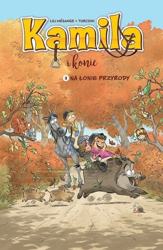 Kamila i Konie Tom 3 Na łonie przyrody (9788328166912)