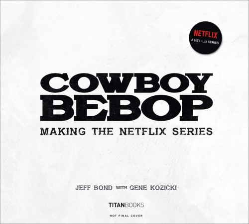 COWBOY BEBOP MAKING OF NETFLIX SERIES HC (9781789097764)