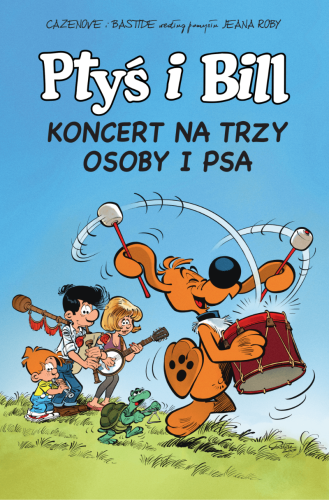 Ptyś i Bill, tom 9 Koncert na trzy osoby i psa (9788328149519)