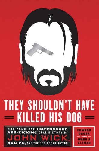 THEY SHOULDN`T HAVE KILLED HIS DOG UNCENSORED HIST JOHN WICK (9781250278432)